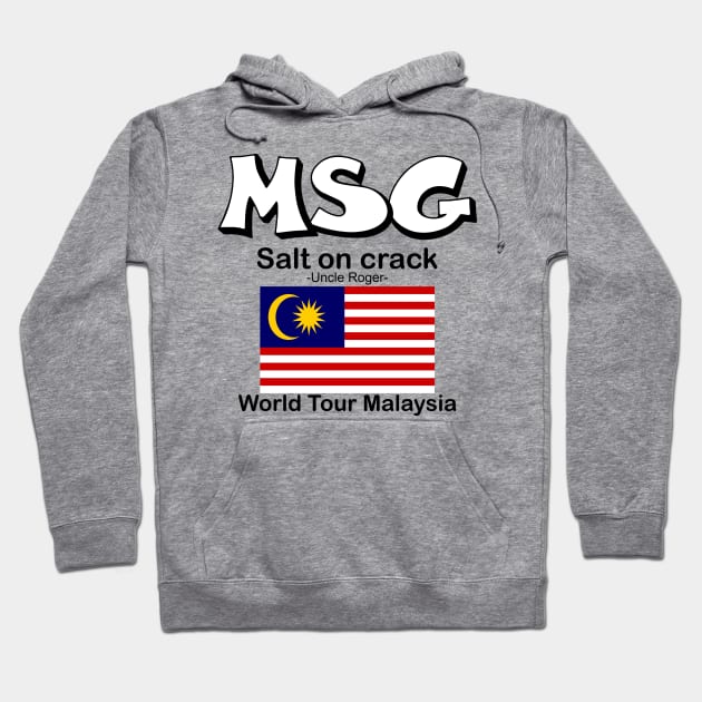 MSG, Salt on crack - Uncle Roger World Tour Malaysia Hoodie by kimbo11